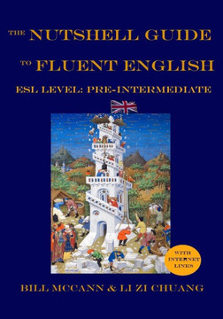 The Nutshell Guide To Fluent English : Volume 1: Esl Pre-Intermediate