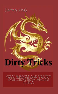 Great Wisdom and Strategy Collection from ancient China: Dirty Tricks