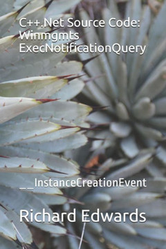 C.Net Source Code: Winmgmts ExecNotificationQuery: __InstanceCreationEvent