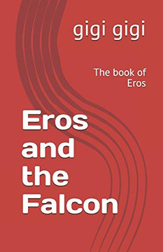Eros and the Falcon: The book of Eros