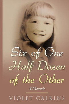 Six Of One, Half Dozen Of The Other : A Memoir Six Of One, Half Dozen Of The Other : A Memoir
