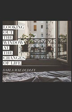 Looking Out The Window At Changes Of Life