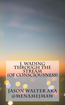J. Wading Through The Stream