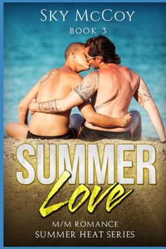 Summer Love (Summer Heat Series) : M/M Romance Summer Love (Summer Heat Series) : M/M Romance