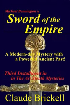 Sword Of The Empire: A Modern-Day Mystery With A Powerful Ancient Past (The Art Sleuth Series)