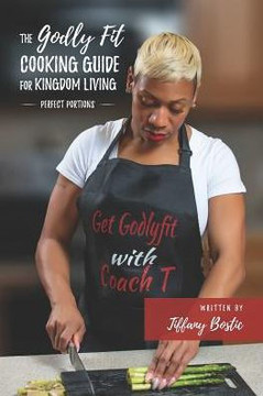 The Godly Fit Cooking Guide For Kingdom Living