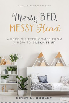 Messy Bed Messy Head: Where Clutter Comes From & How To Clean It Up