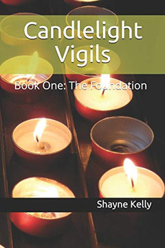 Candlelight Vigils: Book One: The Foundation