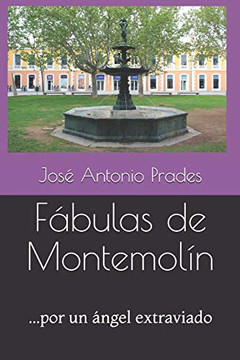 Fábulas De Montemolín: ...Por Un Ángel Extraviado (Spanish Edition)