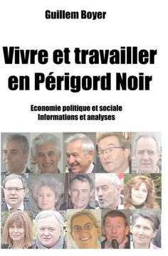 Vivre Et Travailler En Périgord Noir: Economie. Faits Et Analyses.