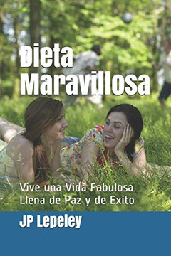 Dieta Maravillosa: Vive Una Vida Fabulosa Llena De Paz Y De Exito (Spanish Edition)