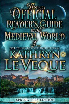 The Official Reader'S Guide To The Medieval World Of Kathryn Le Veque