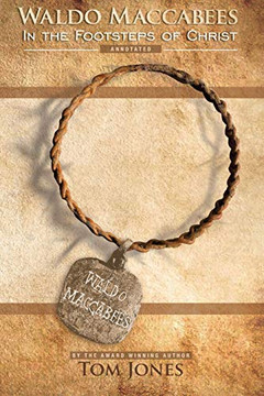 Waldo Maccabees. In The Footsteps Of Christ.: Annotated