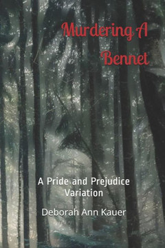 Murdering A Bennet : A Pride And Prejudice Variation Murdering A Bennet : A Pride And Prejudice Variation
