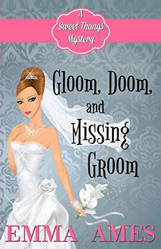 Gloom, Doom, and Missing Groom (A Sweet Thangs Mystery)