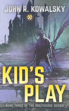 Kid's Play: Book Three of the Multiverse Series