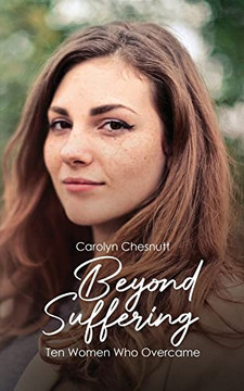Beyond Suffering: Ten Women Who Overcame - 9781735678283