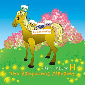 The Babyccinos Alphabet The Letter H