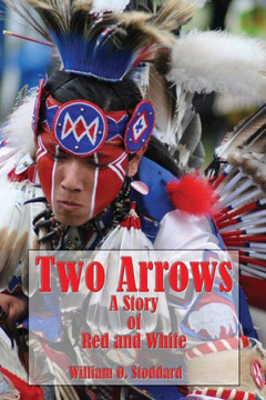 Two Arrows (Illustrated Edition): A Story Of Red And White