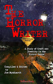 The Horror Writer: A Study of Craft and Identity in the Horror Genre The Horror Writer: A Study of Craft and Identity in the Horror Genre