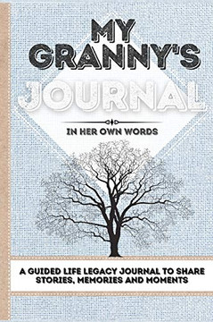 My Granny's Journal : A Guided Life Legacy Journal To Share Stories, Memories and Moments | 7 X 10