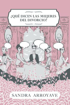 ?Qu? Dicen Las Mujeres Del Divorcio? (Spanish Edition)