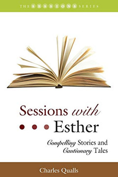 Sessions with Esther: Compelling Stories and Cautionary Tales