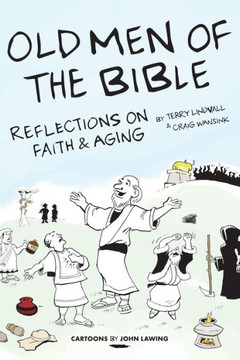 Old Men Of The Bible: Reflections On Faith & Aging Old Men Of The Bible: Reflections On Faith & Aging
