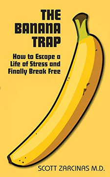 The Banana Trap: How to Escape a Life of Stress and Finally Break Free - 9780648572602