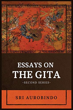 Essays on the GITA: -Second Series- Essays on the GITA: -Second Series-
