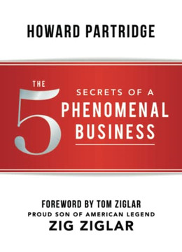 The 5 Secrets Of A Phenomenal Business (Phenomenal Life Series)