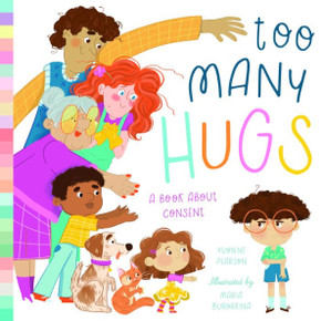 Too Many Hugs: A Book About Consent