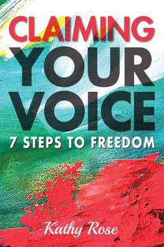 Claiming Your Voice: 7 Steps to Freedom