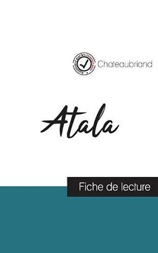 Atala De Chateaubriand (Fiche De Lecture Et Analyse Complète De L'Oeuvre) (French Edition)