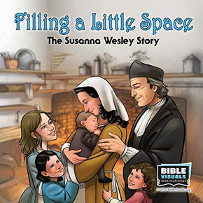 Filling a Little Space: The Susanna Wesley Story (Family Format)