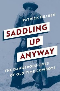Saddling Up Anyway: The Dangerous Lives Of Old-Time Cowboys