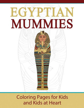 Egyptian Mummies: Coloring Book for Kids & Kids at Heart (Hands-On Art History)