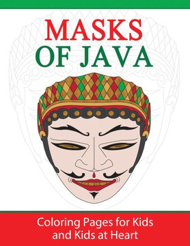 Masks Of Java : Coloring Pages For Kids And Kids At Heart Masks Of Java : Coloring Pages For Kids And Kids At Heart