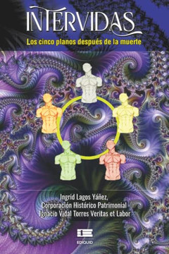 Intervidas: Los Cinco Planos Después De La Muerte (Spanish Edition) Intervidas: Los Cinco Planos Después De La Muerte (Spanish Edition)