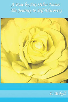 A Rose by Any Other Name: The Journey to Self-Discovery A Rose by Any Other Name: The Journey to Self-Discovery