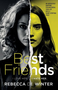 Best Friends: An Absolutely Gripping Psychological Thriller With A Heart-Stopping Twist - 9781805080657