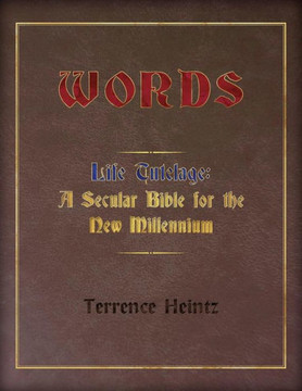 Words: Life Tutelage: A Secular Bible For The New Millenium