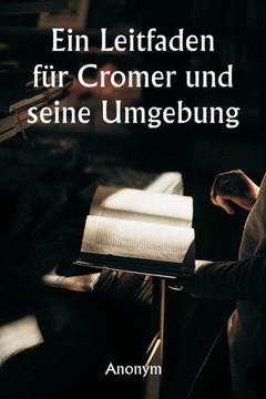 Ein Leitfaden für Cromer und seine Umgebung (German Edition)