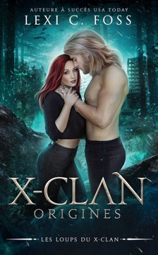 X-Clan : Origines (Les Loups Du X-Clan) (French Edition)