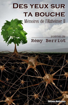 Des yeux sur ta bouche: Memoires de l'Alzheimer II (French Edition)