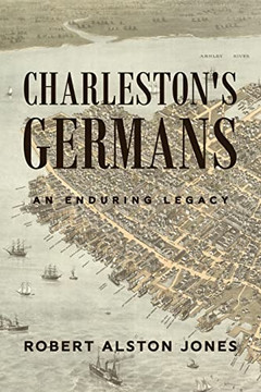 Charleston'S Germans: An Enduring Legacy
