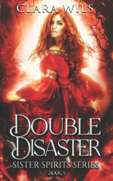 Double Disaster: An Epic Fantasy Reverse Harem (Sister Spirits) Double Disaster: An Epic Fantasy Reverse Harem (Sister Spirits)