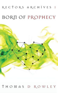 Born of Prophecy (Rectors Archives)