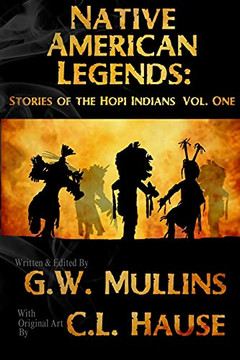 Native American Legends: Stories Of The Hopi Indians Vol. One Native American Legends: Stories Of The Hopi Indians Vol. One