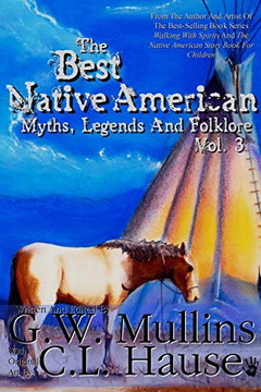 The Best Native American Myths, Legends, And Folklore Vol.3 (3) The Best Native American Myths, Legends, And Folklore Vol.3 (3)